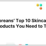Koreans’ Top 10 Skincare Products You Need to Try