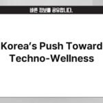 Korea’s Push Toward Techno-Wellness