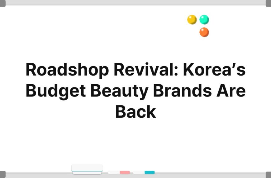 Roadshop Revival: Korea’s Budget Beauty Brands Are Back