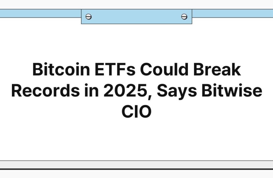 Bitcoin ETFs Could Break Records in 2025, Says Bitwise CIO 7