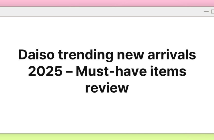 Daiso trending new arrivals 2025 – Must-have items review
