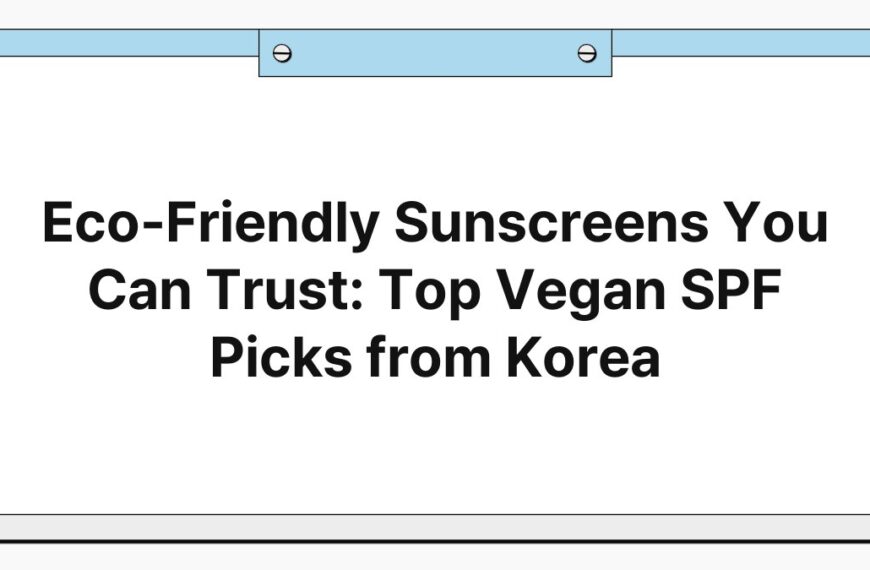 Eco-Friendly Sunscreens You Can Trust: Top Vegan SPF Picks from Korea 1