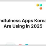 Mindfulness Apps Koreans Are Using in 2025