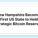 New Hampshire Becomes First US State to Hold Strategic Bitcoin Reserves