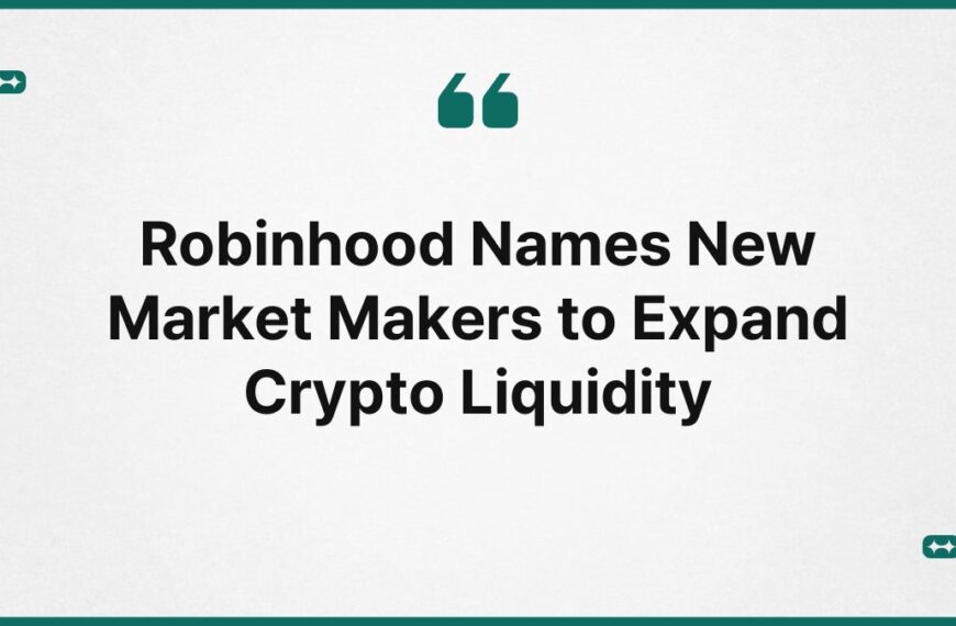 Robinhood Names New Market Makers to Expand Crypto Liquidity 7