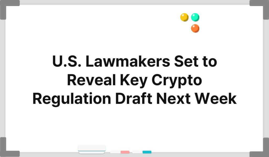 U.S. Lawmakers Set to Reveal Key Crypto Regulation Draft Next Week 1