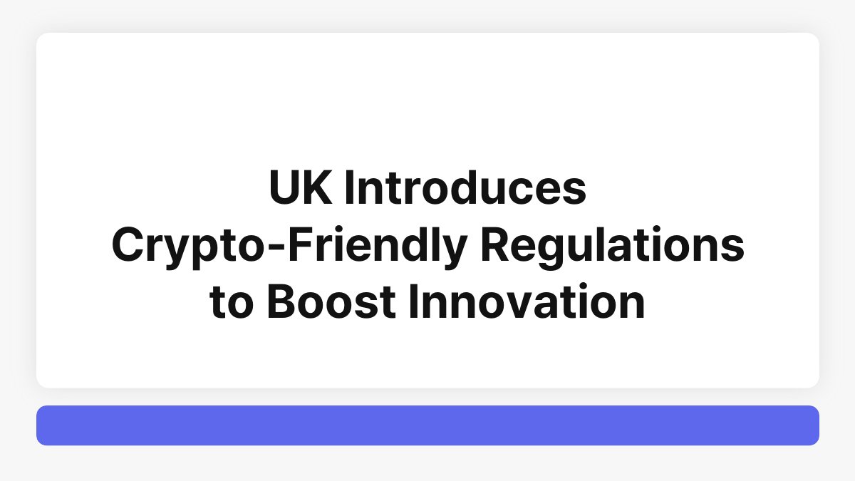 UK Introduces Crypto-Friendly Regulations to Boost Innovation 1