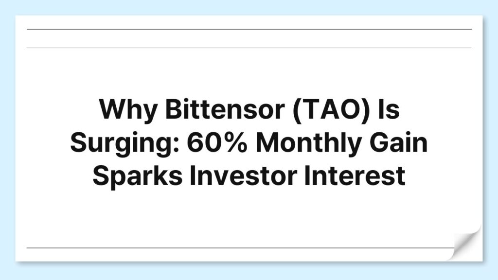 Why Bittensor (TAO) Is Surging: 60% Monthly Gain Sparks Investor Interest 4