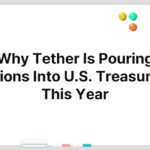 Why Tether Is Pouring Billions Into U.S. Treasuries This Year