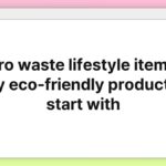 Zero waste lifestyle items – Easy eco-friendly products to start with