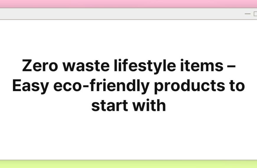 Zero waste lifestyle items – Easy eco-friendly products to start with 6